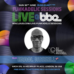 Errol Russell - Sessions. 76 Funkadelic Sessions | LIVE @ BBE - 30-JUN-2024