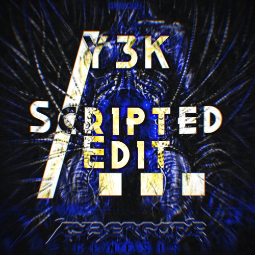 Cybergore - Y3K (Scripted Edit)