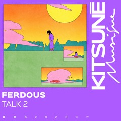 Ferdous - Talk 2 | Kitsuné Musique
