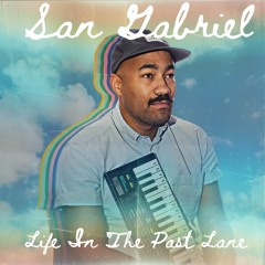 San Gabriel - Life In The Past Lane