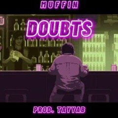 DOUBTS - MUFFIN - PROD. TAYYAB (OFFICIAL AUDIO)