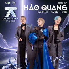 Hào Quang - RHYDER, Pháp Kiều, Dương Domic | Anh Trai Say Hi