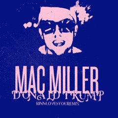 Mac Miller - Donald Trump (REMIX)