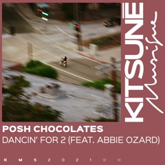 Posh Chocolates - Dancin' for 2 feat Abbie Ozard | Kitsuné Musique