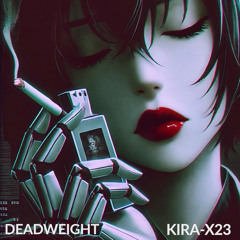 DEADWEIGHT- KIRA-X23