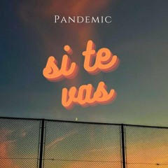 Pandemic .- Si Te Vas.mp3