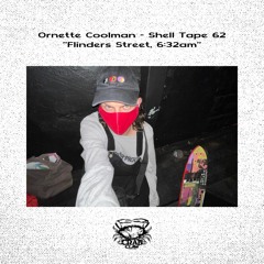 Shell Tape 62 - Ornette Coolman - "Flinders Street, 6:32am"