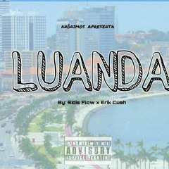 Bem vindos em Luanda - Sidis Flow X Erik Kush