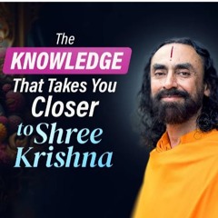 The Knowledge That Takes You Closer To Shree Krishna