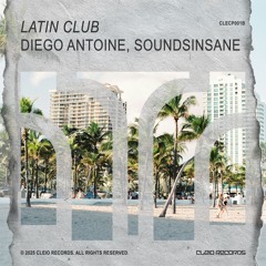 DIEGO ANTOINE, SOUNDSINSANE - Latin Club (radio edit)