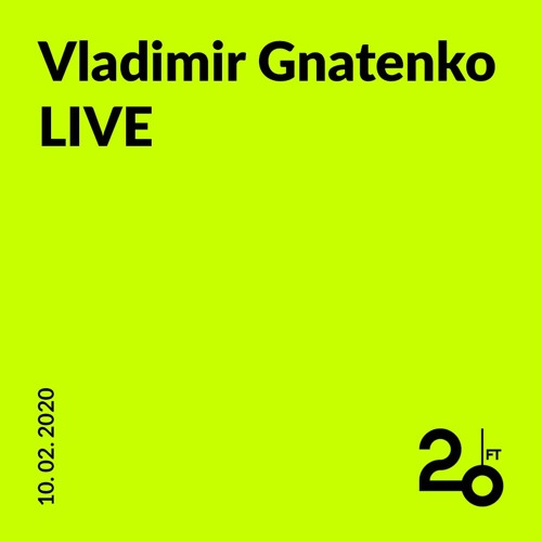 Vladimir Gnatenko LIVE @ 20ft Radio - 10.02.2020