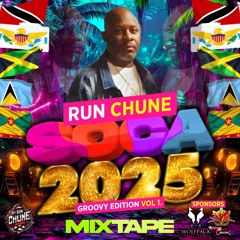 RUN CHUNE SOCA 2025 GROOVY EDITION  VOL 1