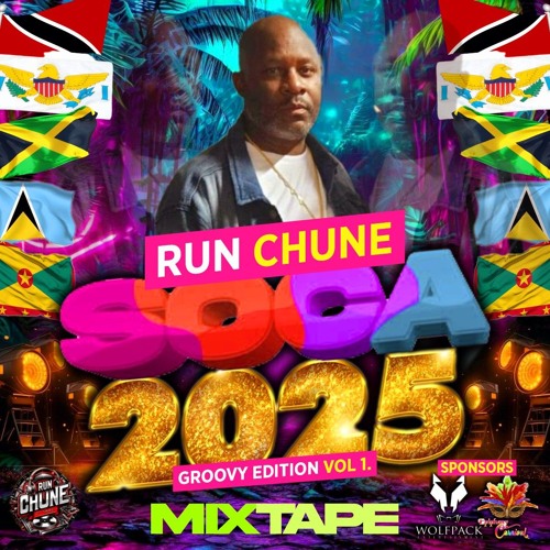 RUN CHUNE SOCA 2025 GROOVY EDITION  VOL 1