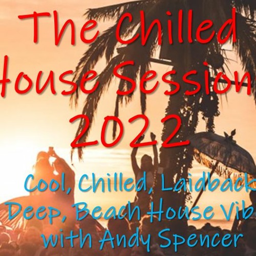 Listen to music albums featuring CHILLED HOUSE SESSIONS MIX BEACH HOUSE MIX JULY 2022 by DJ