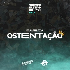 RAVE DA OSTENTAÇÃO - MCs DALESTE, BOY DO CHARMES E IG - DJ MIKINEV X LEOZIN NO BEAT