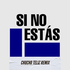 Iñigo Quintero  - Si No Estas. Chucho Teliz  ( Remix ) Out Now!