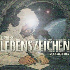 Tiefblick ► Lebenszeichen (prod. skickmadethis)