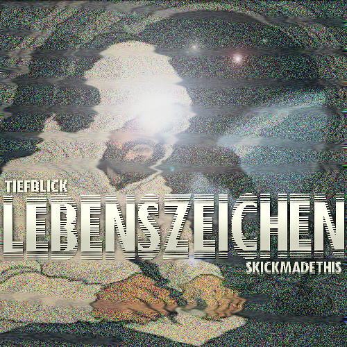 Tiefblick ► Lebenszeichen (prod. skickmadethis)
