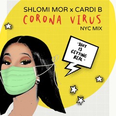 Shlomi Mor X Cardie B - Corona Virus (NYC Mix)