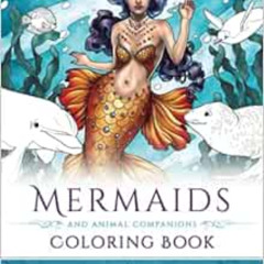 [Access] EPUB 📩 Mermaids and Animal Companions Coloring Book: Fantasy Coloring for G