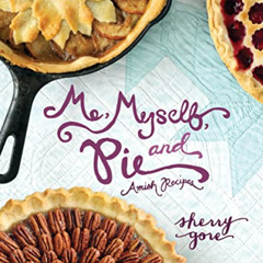 [ACCESS] EPUB 💘 Me, Myself, and Pie (The Pinecraft Collection) by  Sherry Gore [EBOO