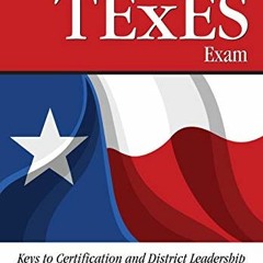 [Access] PDF 📄 Passing the Superintendent TExES Exam: Keys to Certification and Dist