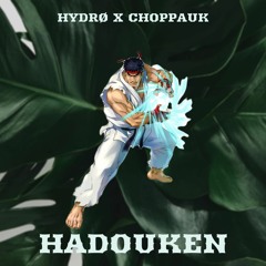 HYDRØ X CHOPPAUK - HADOUKEN (500 FOLLOWERS FREE DOWNLOAD)