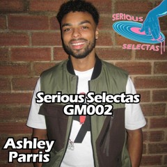 Serious Selectas GM002 - Ashley Parris