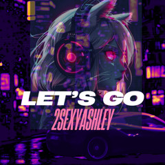 2SexyAshley-Let's Go