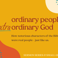 Daniel 1-3 - Honoring God in Exile - "Ordinary People; Extraordinary God"