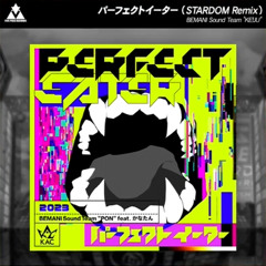 パーフェクトイーター (STARDOM Remix) - BEMANI Sound Team 'KE!JU'