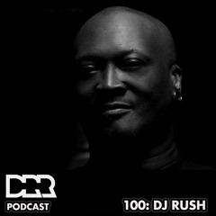 DRR Podcast 100 - DJ Rush