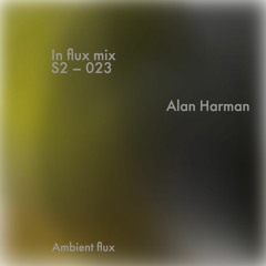 In flux mix 23 – Alan Harman
