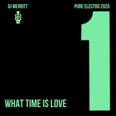 DJ Merritt- What Time Is Love (PURE ELECTRO 2025)