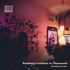 Residency - Lacklane w/ Dameeeela | QUIVR | 02-12-21