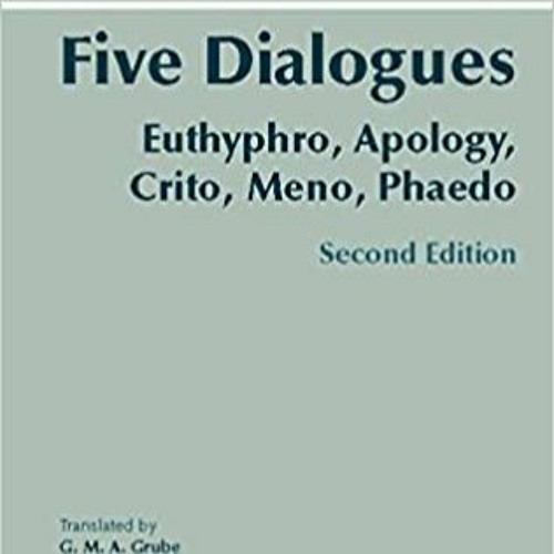 [PDF] ✔️ eBooks Plato: Five Dialogues: Euthyphro, Apology, Crito, Meno, Phaedo (Hackett Classics) Fu