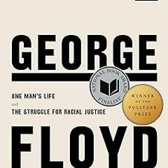 [ His Name Is George Floyd (Pulitzer Prize Winner): One Man's Life and the Struggle for Ra