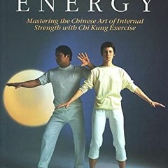 DOWNLOAD EPUB 🖊️ The Way of Energy: Mastering the Chinese Art of Internal Strength w