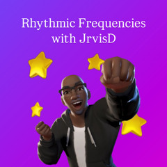JrvisD Presents Rhythmic Frequencies 8/23/25