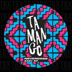 Premiere: Neverdogs - Easy [Tamango Records]
