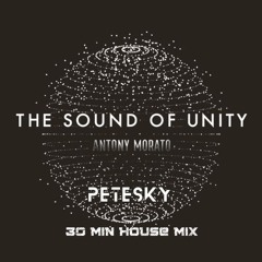 THE SOUND OF UNITY 2025  - PETESKY 30 MIN HOUSE MIX SUBMISSION.WAV