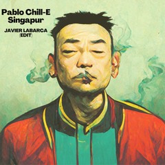 Pablo Chill-E - Singapur ( Javier Labarca Edit)FREE DL