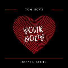 Tom Novy - Your Body (Disaia Remix)