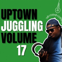 Uptown Juggling Volume 17 (Amapiano)