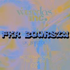 fka boursin ~ Inc.ternational Mix Series - 02 (Weirdos inc.)