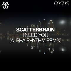 Scatterbrain - I Need You (Alpha Rhythm Remix)