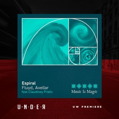 PREMIERE: Fluyd, Avellar Feat. Claudiney Prieto - Espiral [Music is Magic]