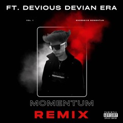 Momentum - Momentum Ft. Devious Devian Era (Remix)