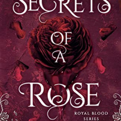 Access EPUB 📌 Secrets of a Rose by  Adina Chiles KINDLE PDF EBOOK EPUB