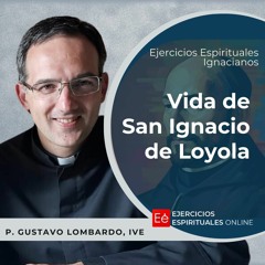 Vida de San Ignacio - Ejercicios Espirituales [01] - P Gustavo Lombardo, IVE
